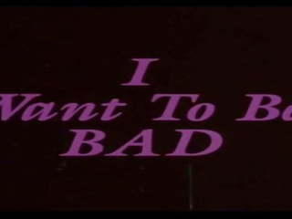 Trailer - i want to be bad 1984, mugt hd ulylar uçin clip 0e